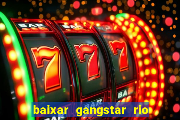 baixar gangstar rio cidade dos santos java